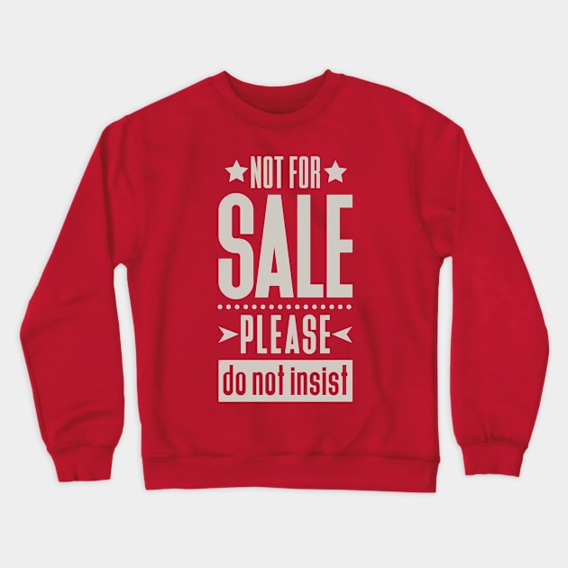 Not For Sale! Crewneck Sweatshirt by Dellan